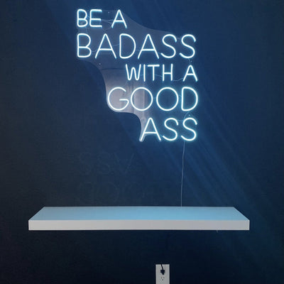 Be a Badass with a Good Ass Led Neon Sign Neon Light